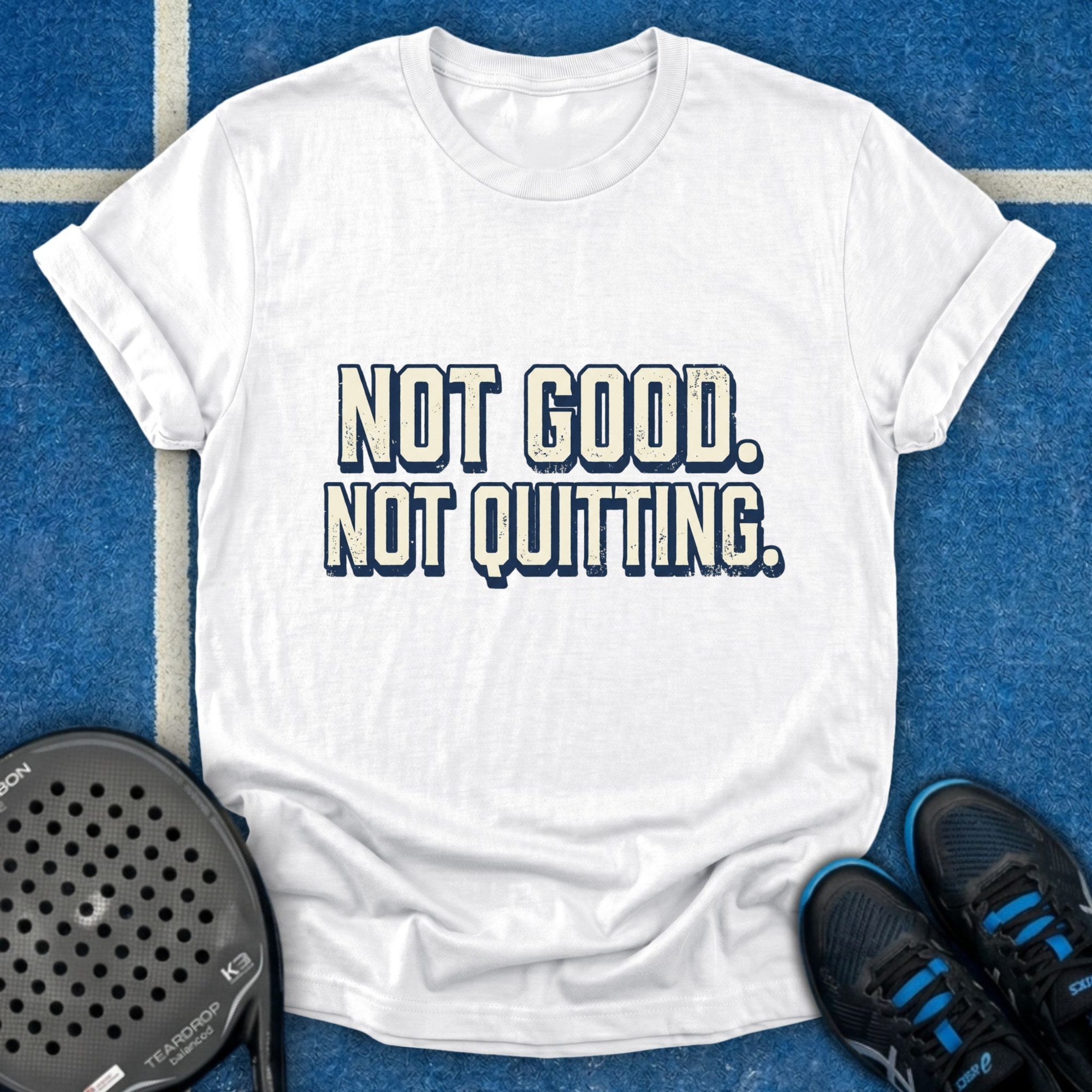 Not Good Not Quitting T-Shirt