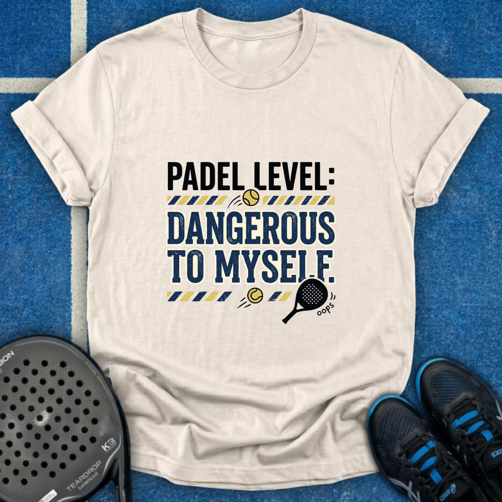 Padel Level Dangerous To Myself T-Shirt