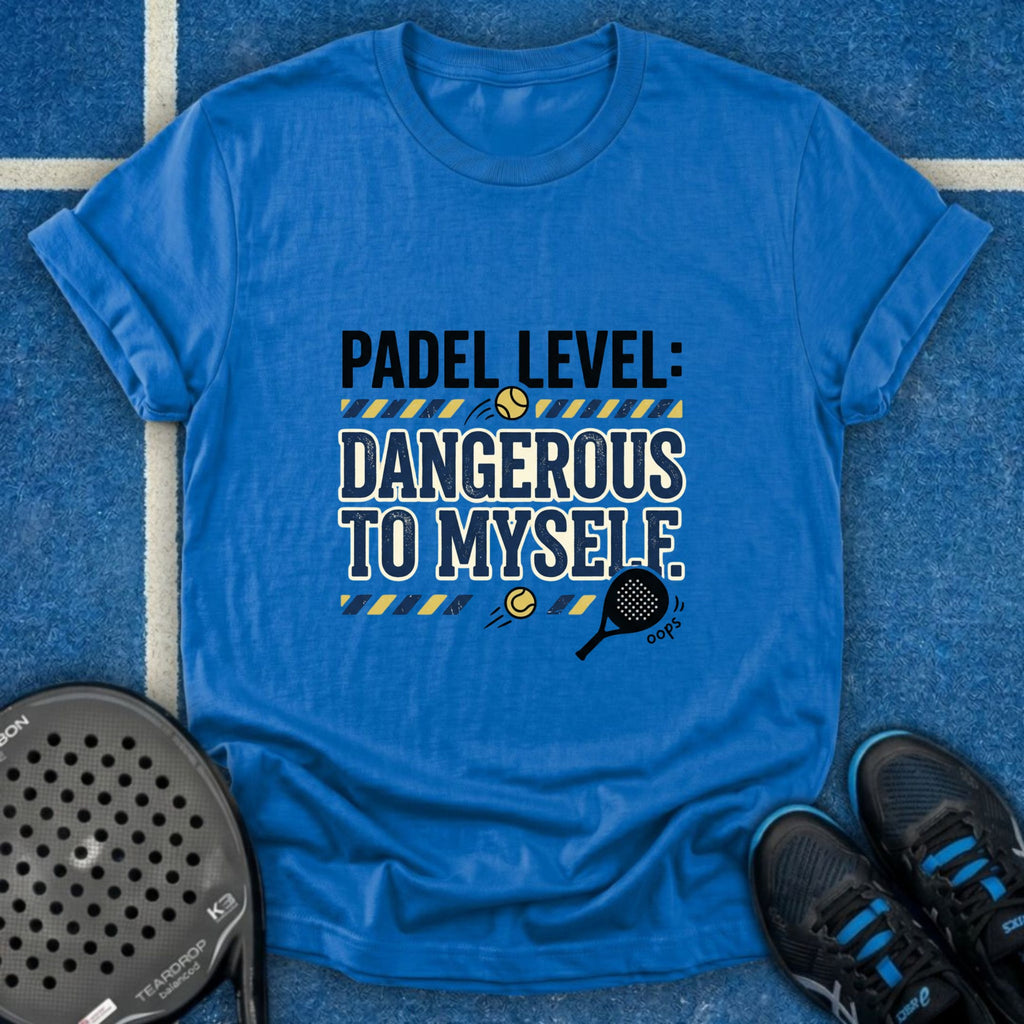 Padel Level Dangerous To Myself T-Shirt