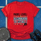 Padel Level Dangerous To Myself T-Shirt