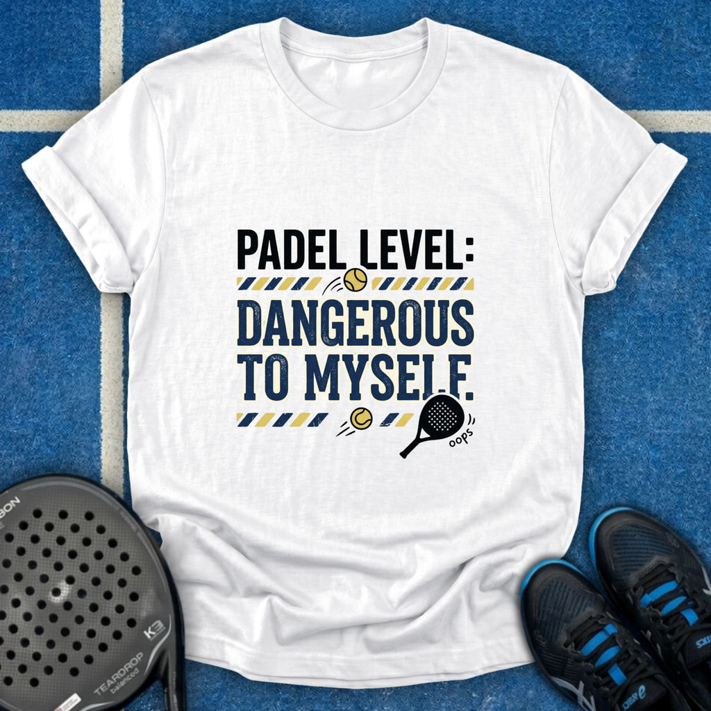 Padel Level Dangerous To Myself T-Shirt