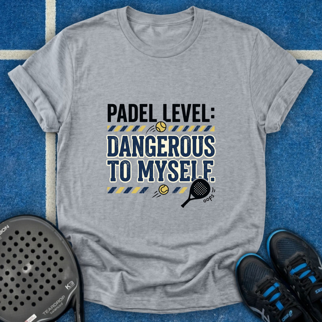 Padel Level Dangerous To Myself T-Shirt