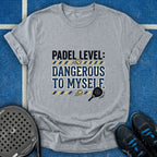 Padel Level Dangerous To Myself T-Shirt
