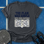 The Plan Was Simple T-Shirt