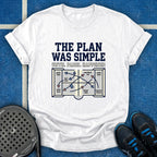The Plan Was Simple T-Shirt
