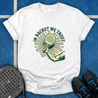 In Racket We Trust T-Shirt