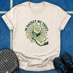 In Racket We Trust T-Shirt