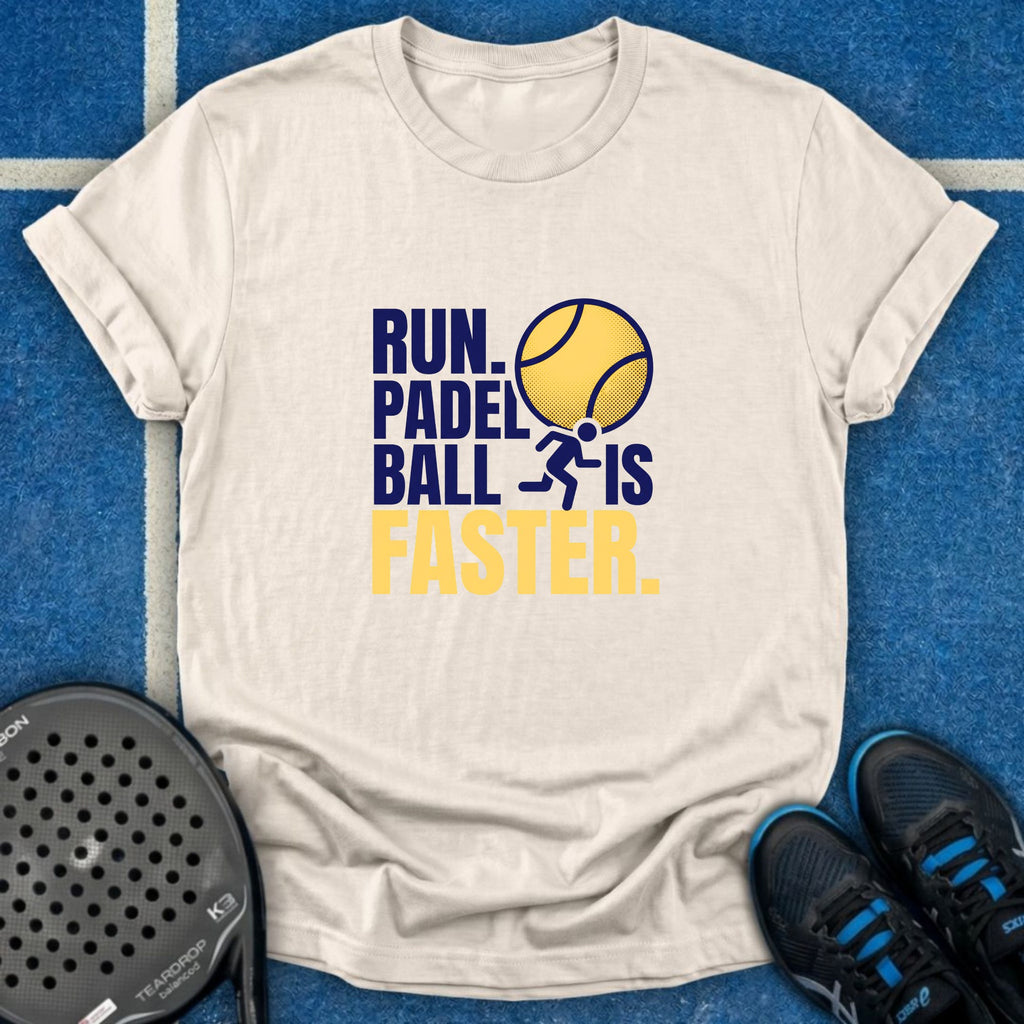Padel Ball Is Faster T-Shirt