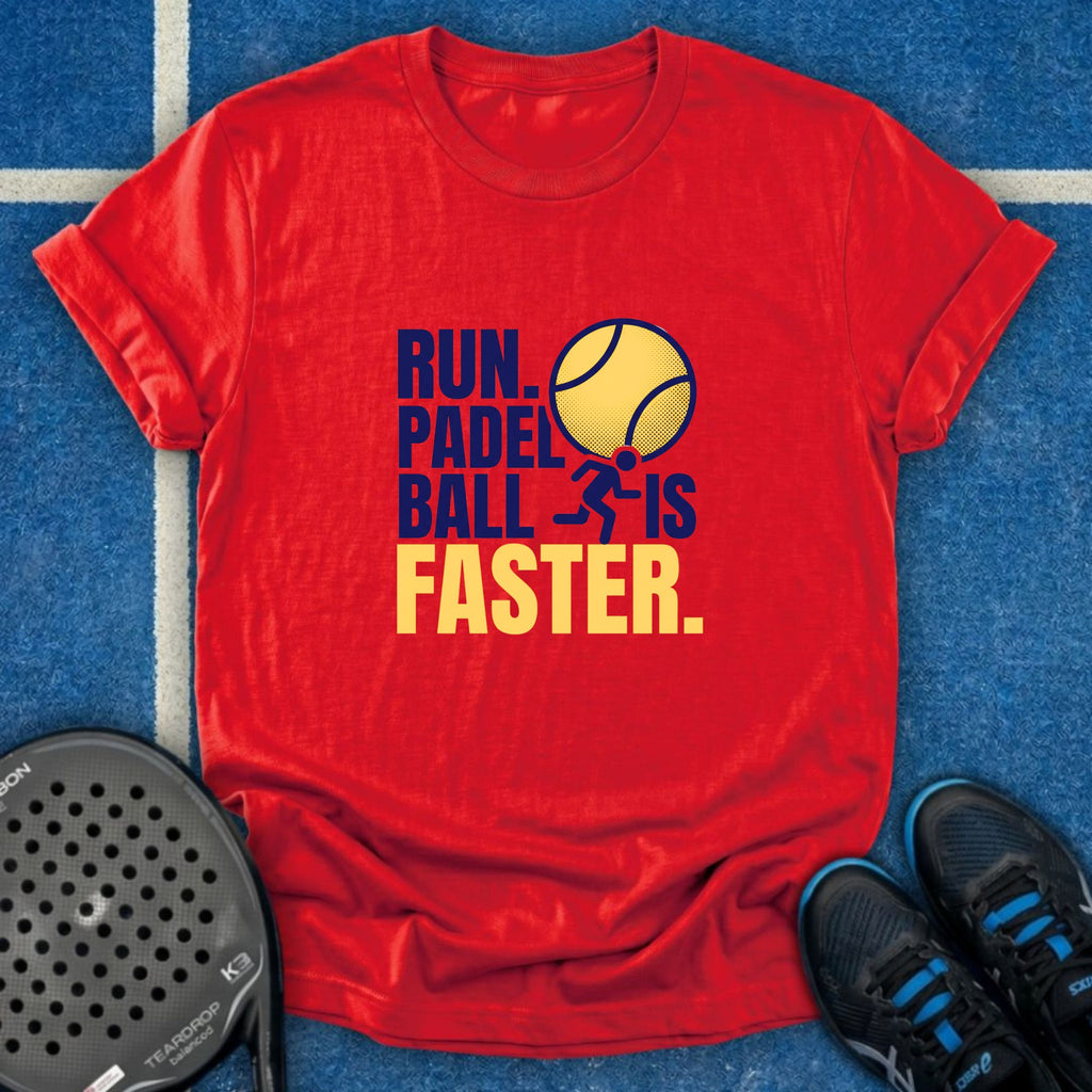 Padel Ball Is Faster T-Shirt