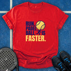 Padel Ball Is Faster T-Shirt