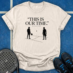This Is Our Time T-Shirt