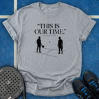 This Is Our Time T-Shirt