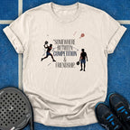 Somewhere Between Competition & Friendship T-Shirt