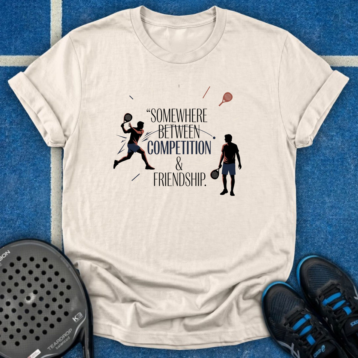 Somewhere Between Competition & Friendship T-Shirt