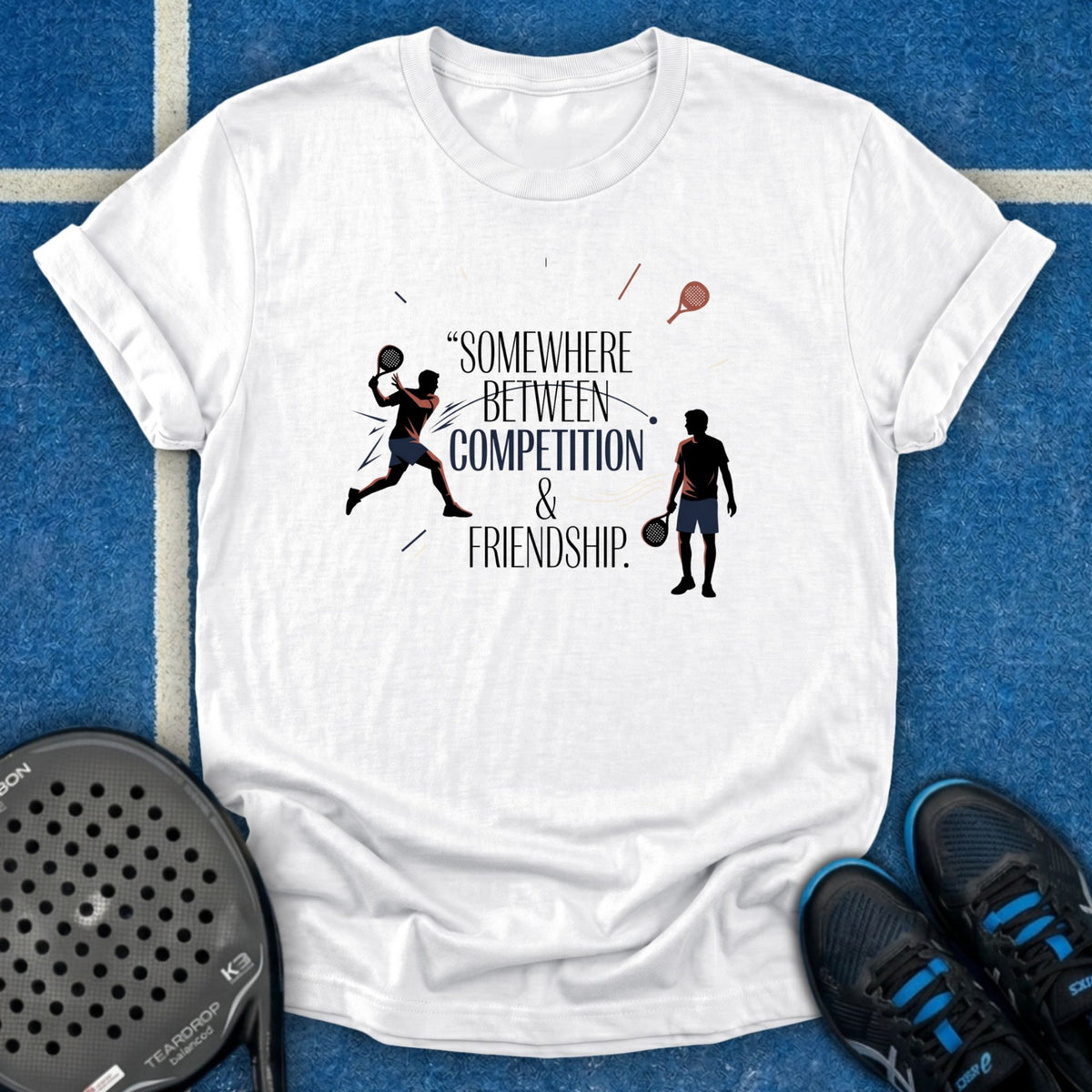 Somewhere Between Competition & Friendship T-Shirt