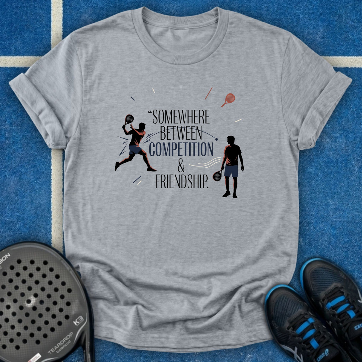 Somewhere Between Competition & Friendship T-Shirt
