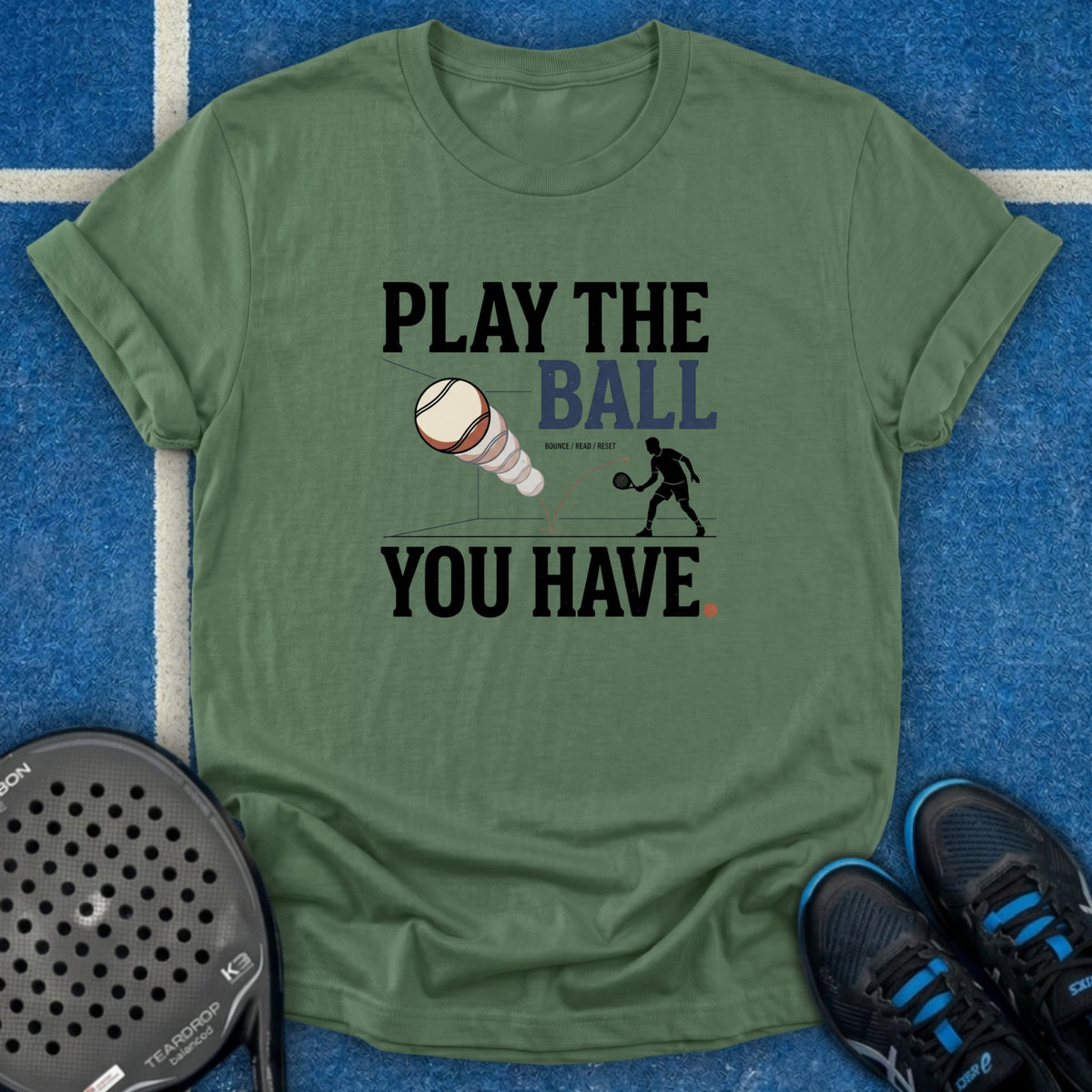 Play The Ball You Have T-Shirt
