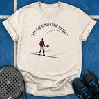 Let The Game Come To You T-Shirt