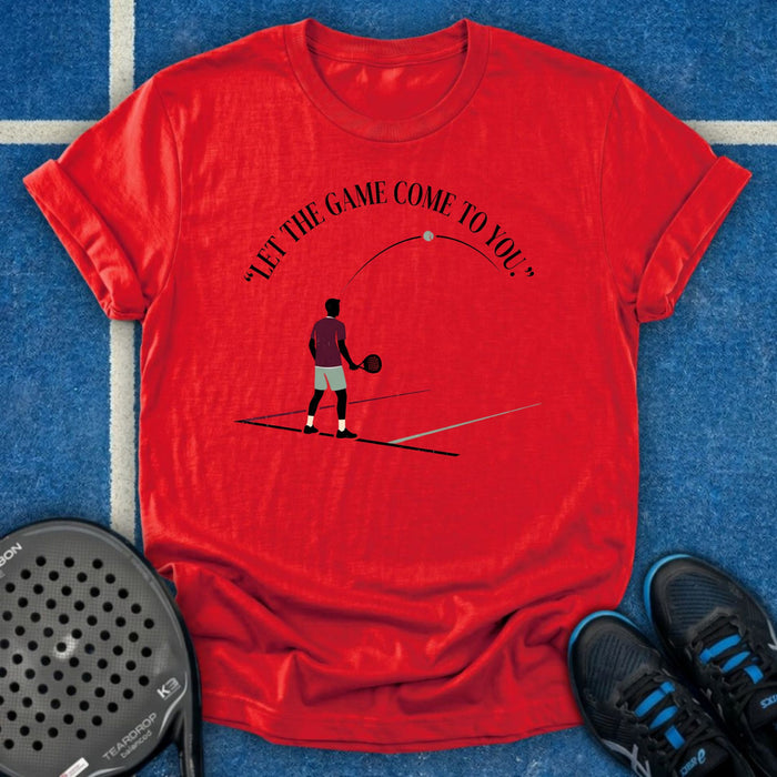 Let The Game Come To You T-Shirt
