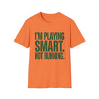I'm Playing Smart Not Running T-Shirt