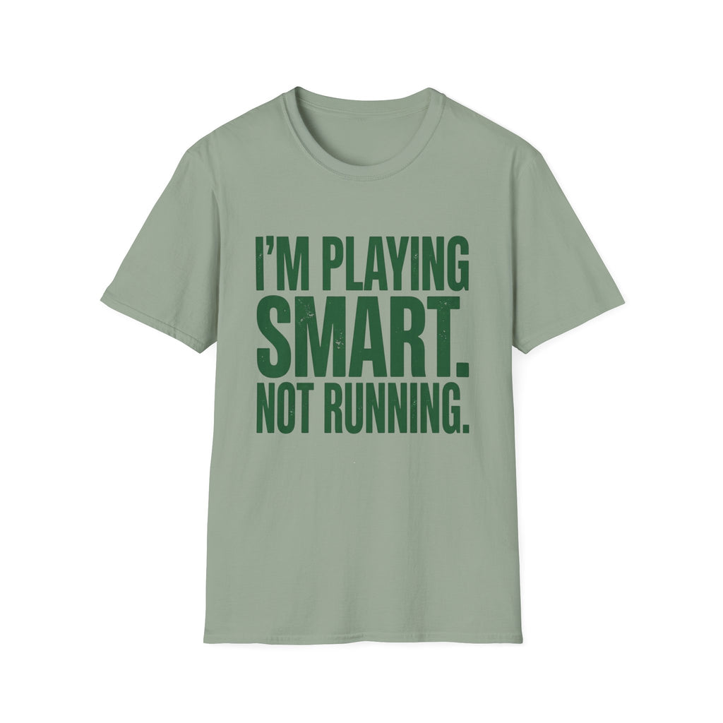 I'm Playing Smart Not Running T-Shirt