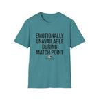Emotionally Unavailable During Match Point T-Shirt