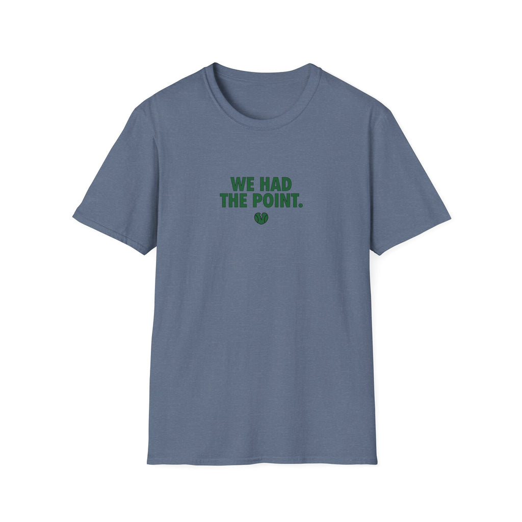We Had The Point T-Shirt