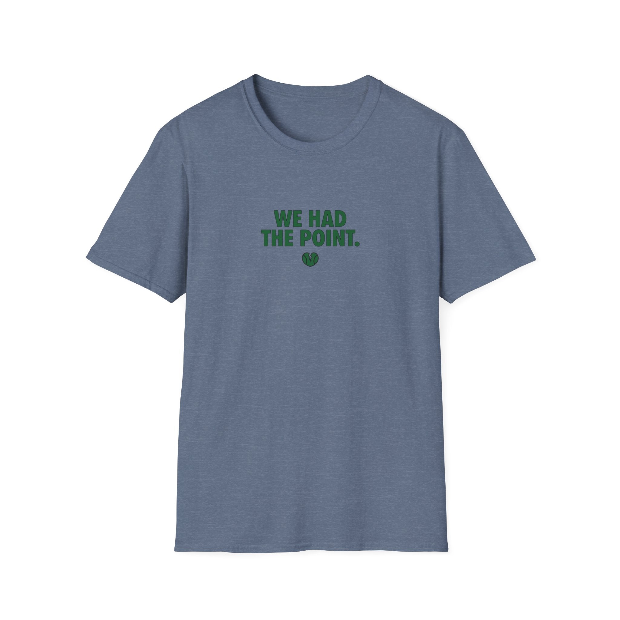 We Had The Point T-Shirt