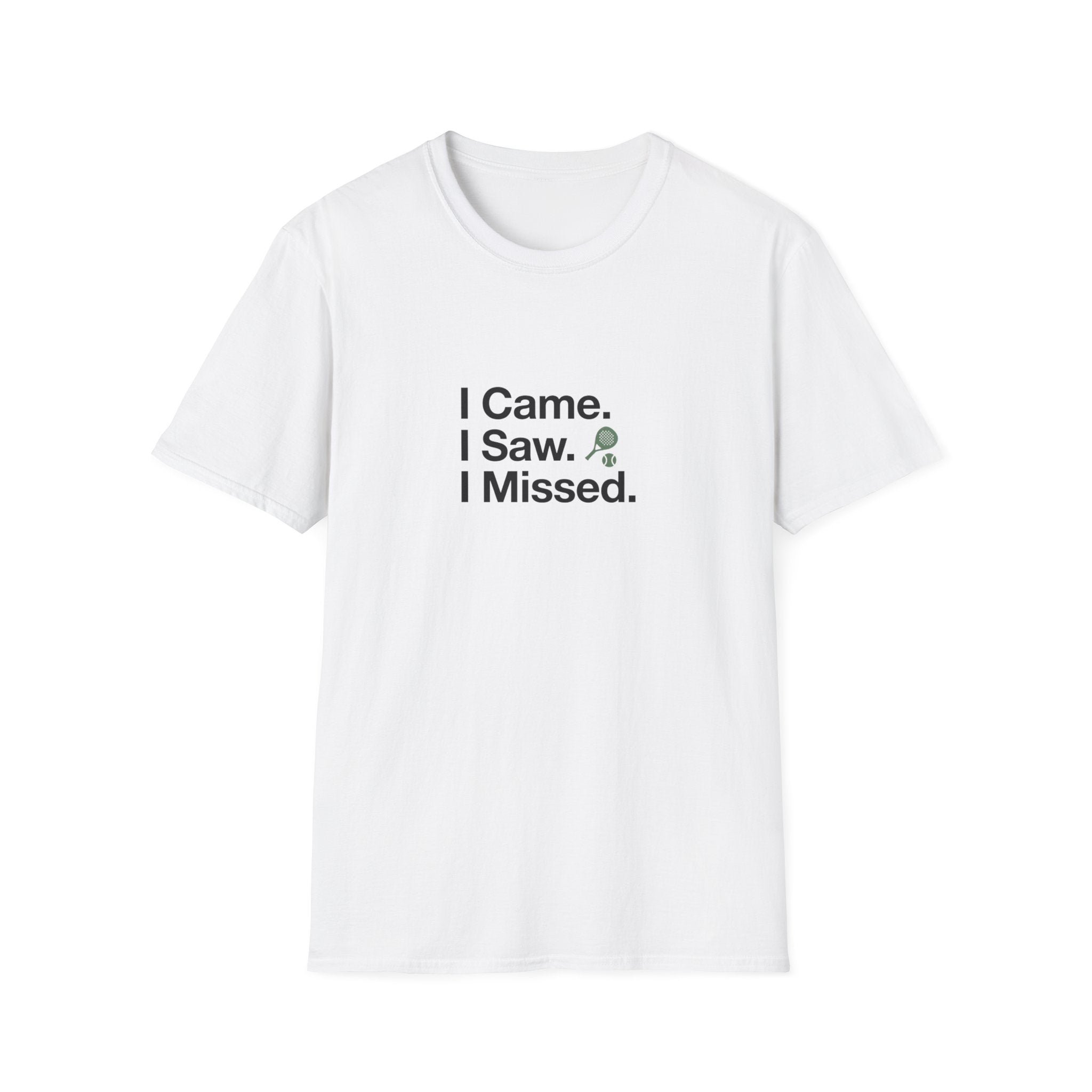 I Came. I Saw. I Missed T-Shirt