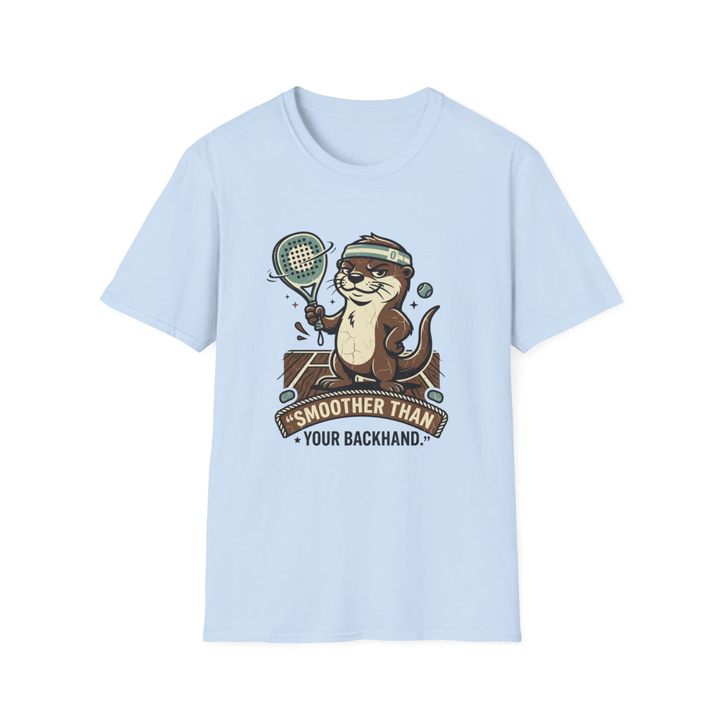 Smoother Than Your Backhand T-Shirt