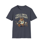 Chill Until Match Point T-Shirt