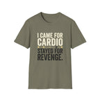 I Came for Cardio T-Shirt