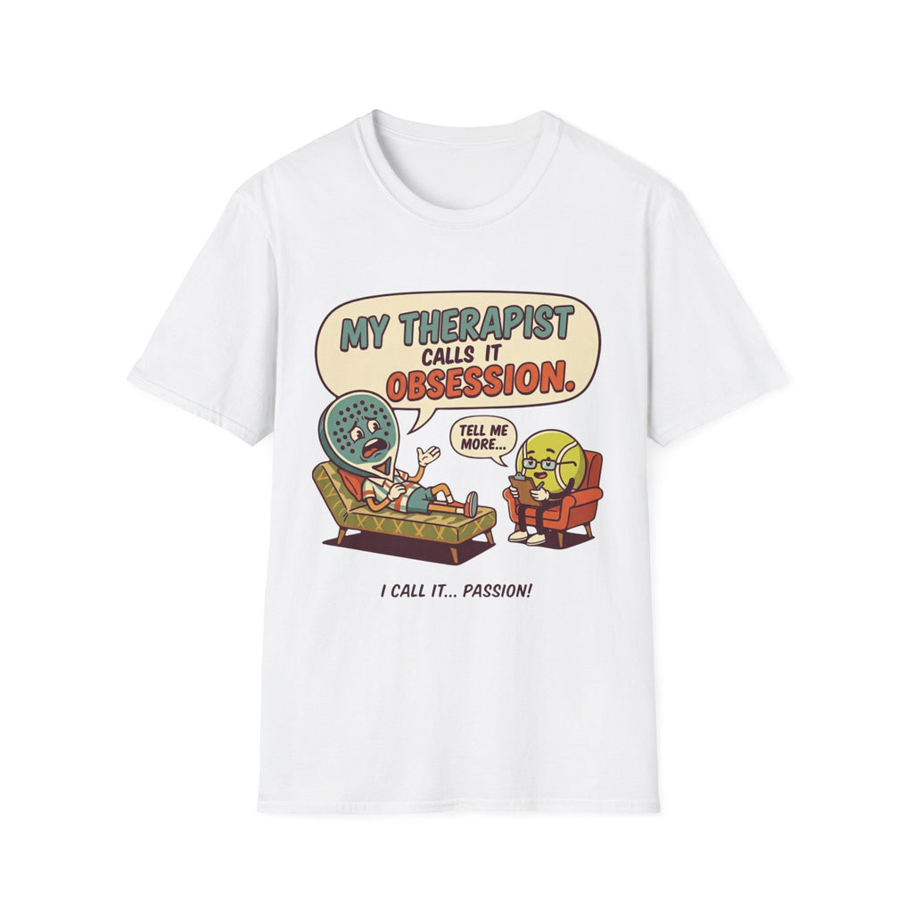 My Therapist Calls It Obsession T-Shirt