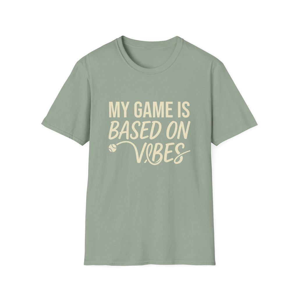 My Game Is Based On Vibes T-Shirt