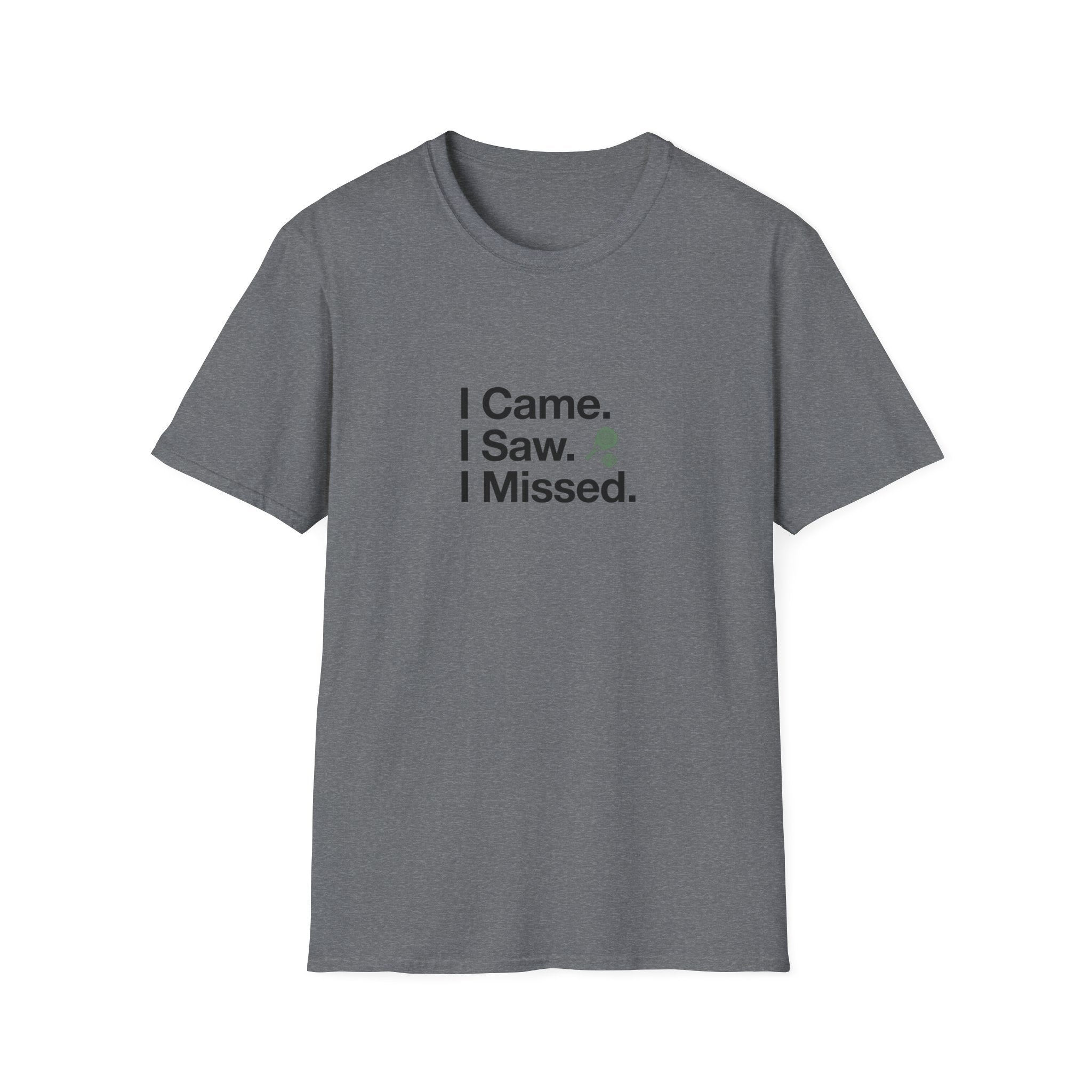 I Came. I Saw. I Missed T-Shirt