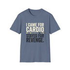 I Came for Cardio T-Shirt