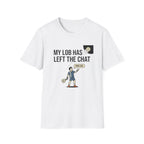 My Lob Has Left The Chat T-Shirt
