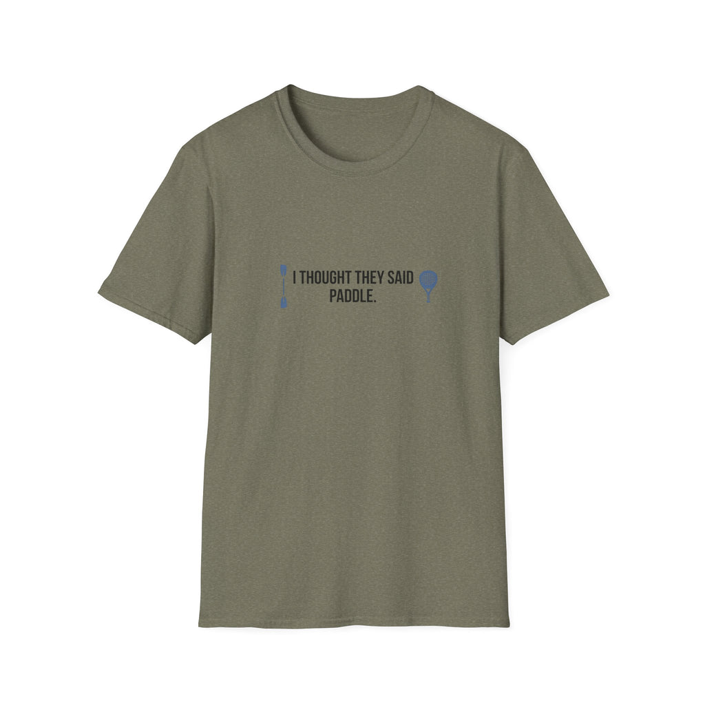 I Thought They Said Paddle T-Shirt