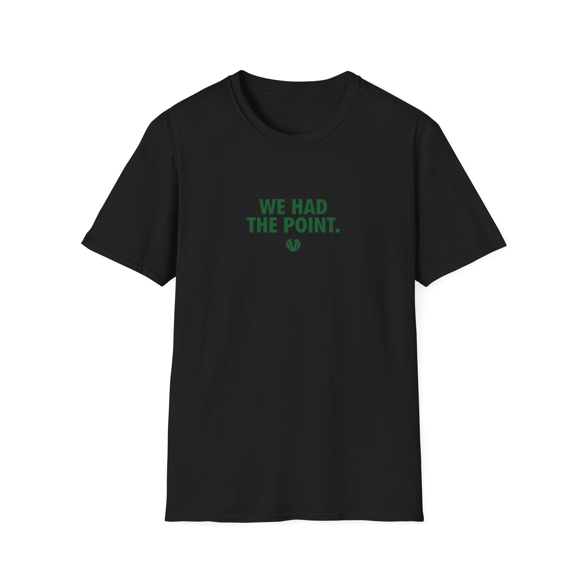 We Had The Point T-Shirt