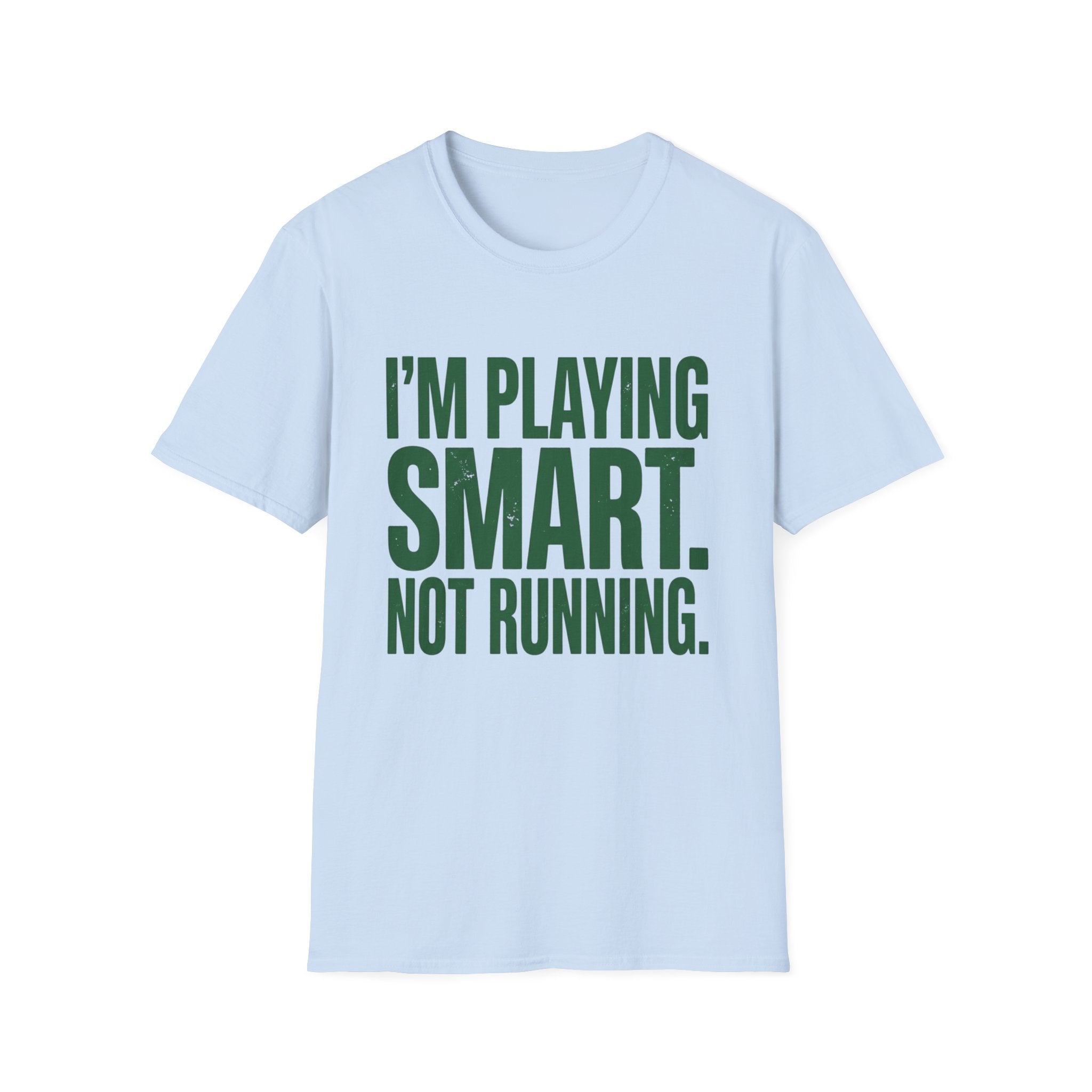 I'm Playing Smart Not Running T-Shirt