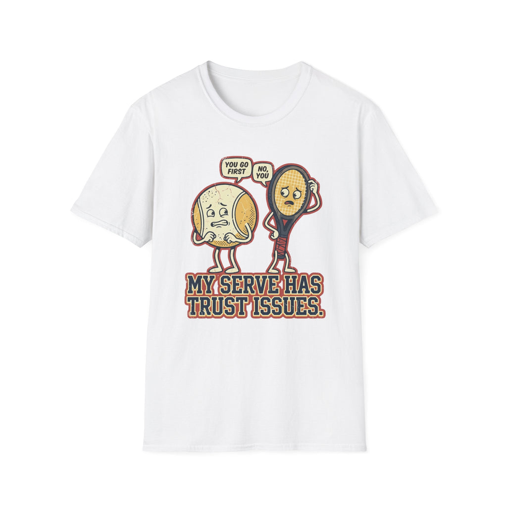 My Serve Has Trust Issues T-Shirt