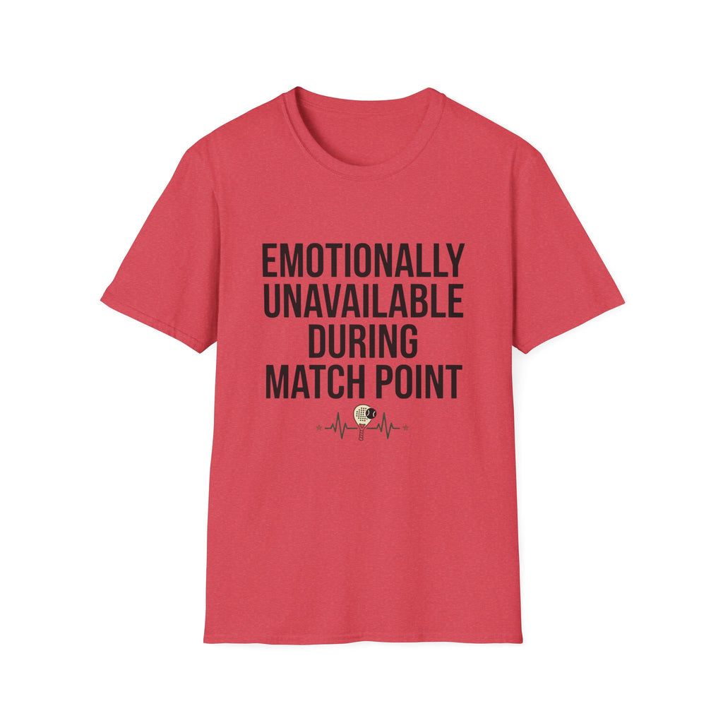 Emotionally Unavailable During Match Point T-Shirt
