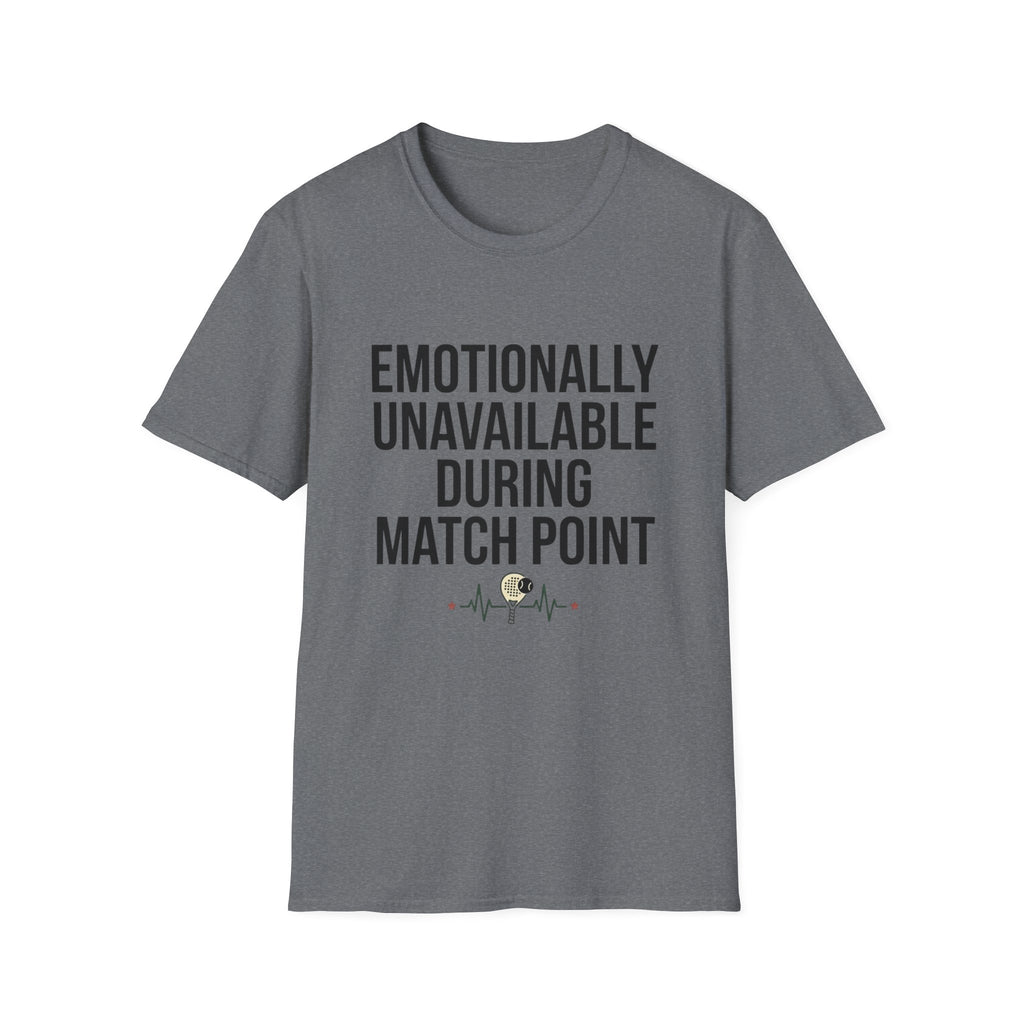 Emotionally Unavailable During Match Point T-Shirt