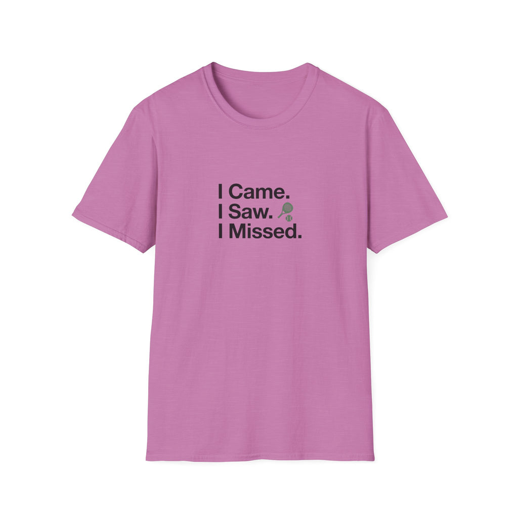 I Came. I Saw. I Missed T-Shirt