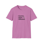 I Came. I Saw. I Missed T-Shirt
