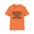 Emotionally Unavailable During Match Point T-Shirt
