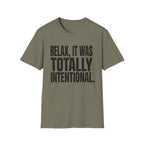 Relax, It Was Totally Intentional T-Shirt