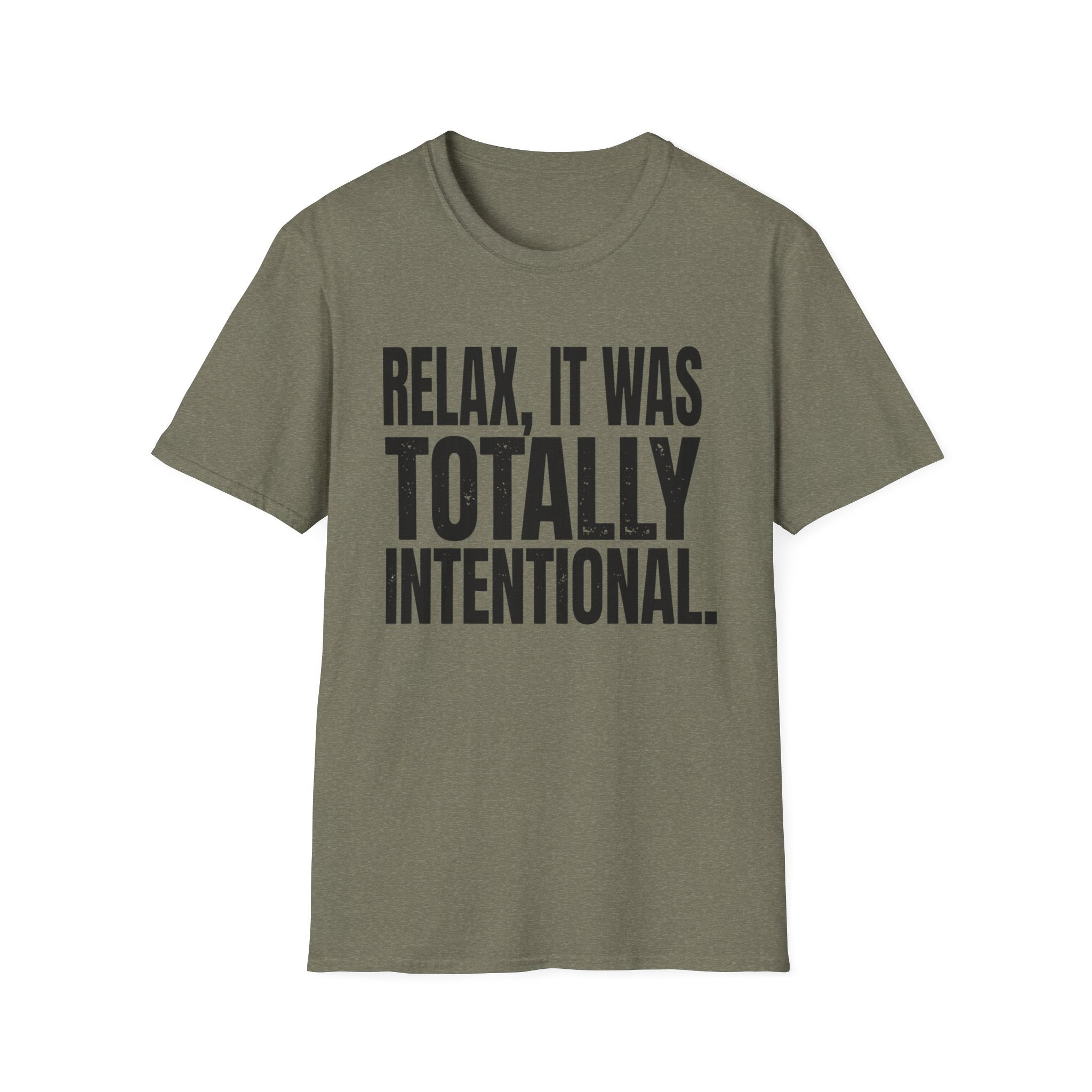 Relax, It Was Totally Intentional T-Shirt