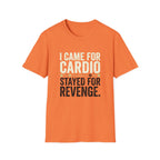 I Came for Cardio T-Shirt