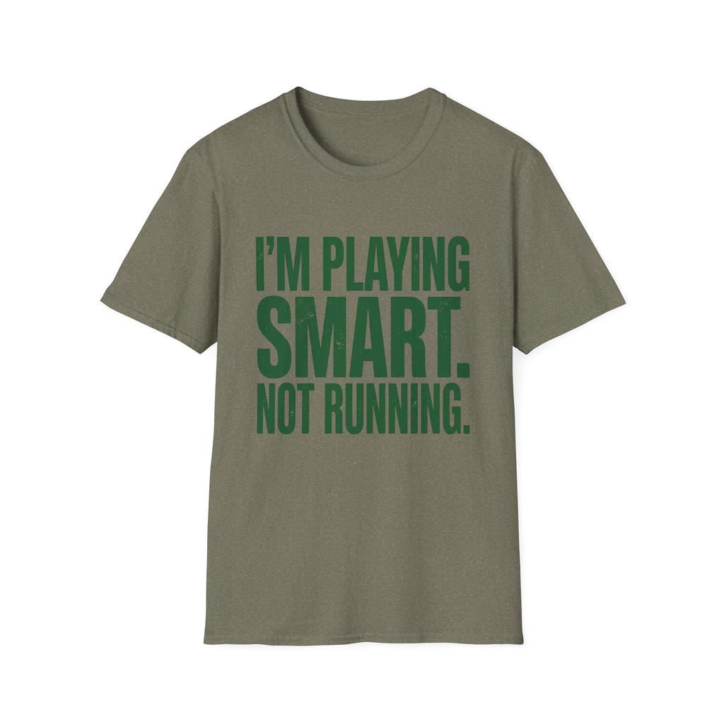 I'm Playing Smart Not Running T-Shirt